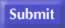 Submit